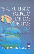 El Libro Egipcio de los Muertos: El Papiro de Ani, del Museo Britanico