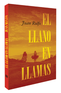 El Llano En Llamas (the Burning Plain, Spanish Edition): Edicin Conmemorativa 70 Aniversario 1953-2023 (70th Anniversary Commemorative Edition 1953-2023)