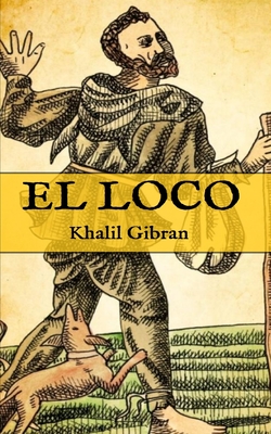 El Loco: (Edici?n compacta y completa) - Khalil Gibran, Gibran