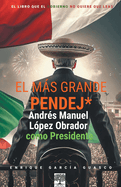 El ms grande pendej*. L?pez Obrador, como Presidente.