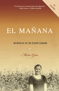 El Maana / Finding Maana: A Memoir of a Cuban Exodus: Memorias de Un xodo Cubano