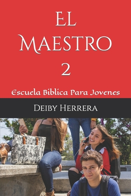 El Maestro: Escuela Biblica Para Jovenes - Herrera, Deiby