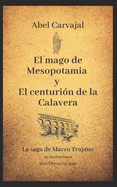 El Mago de Mesopotamia Y El Centuri?n de la Calavera: La Saga de Marco Trajano Sin Ilustraciones