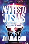 El Manifiesto de Jos?as: El Antiguo Misterio Y La Gu?a Para El Fin de Los Tiempo S / The Josiah Manifesto: The Ancient Mystery & Guide for the End Times