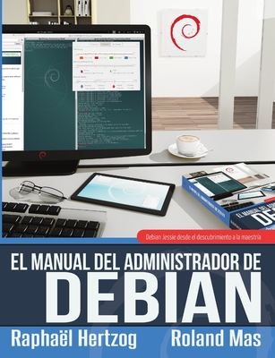 El Manual del Administrador de Debian - Hertzog, Rapha?l, and Mas, Roland