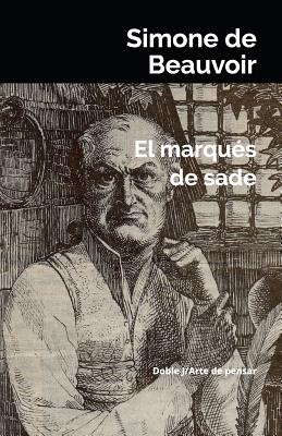 El Marques de Sade - De Beauvoir, Simone