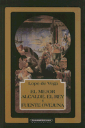 El Mejor Alcalde, el Rey/Fuente Ovejuna - Lope de Vega