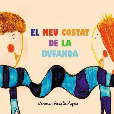 El Meu Costat de La Bufanda: Conte Infantil Sobre L'Amistat - Parets Luque, Carmen