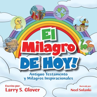 El Milagro de Hoy!: Antiguo Testamento y Milagros Inspiracionales - Glover, Larry S