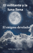 El Militante y La Luna Llena: El Enigma Develado