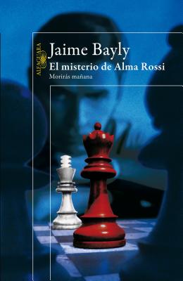 El Misterio de Alma Rossi: Moriras Maana / Tomorrow You Die: The Mystery of Al Ma Rossi - Bayly, Jaime