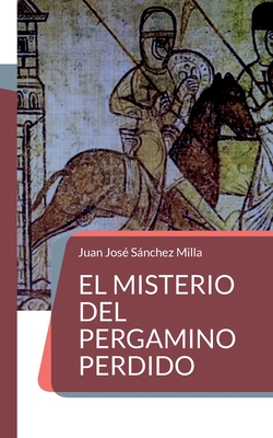 El misterio del pergamino perdido - Snchez Milla, Juan Jos?