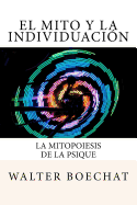 El Mito y la Individuaci?n: La Mitopoiesis de la Psique.: Mitopoiesis [gr. m?thopoi?is, e?s] es una palabra compuesta que deriva de: mito y poese. Significa: origen, creaci?n de un mito o de los mitos: mitopo?tica. Quiero significar con el subt?tulo la ca