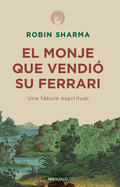 El Monje Que Vendi Su Ferrari: Una Fbula Espiritual / The Monk Who Sold His Ferrari: A Spiritual Fable about Fulfilling Your Dreams & Reaching Your Destiny