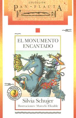 El Monumento Encantado - Schujer, Silvia, and Elizalde, Marcelo (Illustrator)