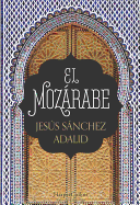 El Mozrabe (the Mozarabic - Spanish Edition)