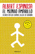 El Mundo Amarillo: Como Luchar Para Sobrevivir Me Ense a Vivir / The Yellow World: How Fighting for My Life Taught Me How to Live