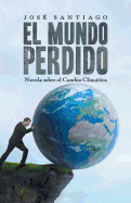 El Mundo Perdido: Novela sobre el Cambio Climtico