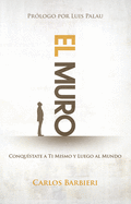 El Muro: Conqustate a Ti Mismo, Y Luego Al Mundo