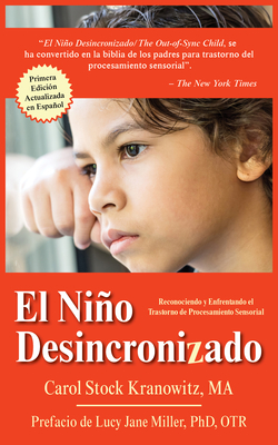 El Nio Desincronizado: Reconociendo Y Enfrentando El Trastorno de Procesamiento Sensorial: Spanish Edition of the Out-Of-Synch Child - Stock Kranowitz, Carol