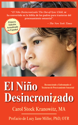 El Nio Desincronizado / The Out of Sync Child: Reconocer Y Afrontar Las Diferencias En El Procesamiento Sensorial / Recognizing and Coping with Sensory Processing Differences - Stock Kranowitz, Carol