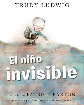 El Nio Invisible (the Invisible Boy Spanish Edition) - Ludwig, Trudy, and Barton, Patrice (Illustrator)