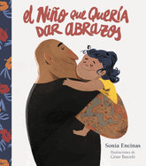 El Nio Que Quer?a Dar Abrazos / The Boy Who Wanted to Give Hugs