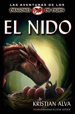 El Nido: Las Aventuras de los Dragones de Durn - Serrato, Moises (Editor), and Alva, Kristian