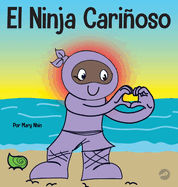 El Ninja Carioso: Un libro de aprendizaje socioemocional para nios sobre cmo desarrollar el cuidado y el respeto por los dems