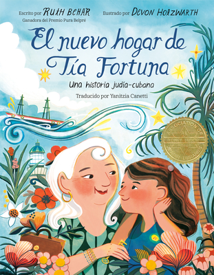 El Nuevo Hogar de T?a Fortuna: Una Historia Jud?a-Cubana - Behar, Ruth, and Holzwarth, Devon (Illustrator)