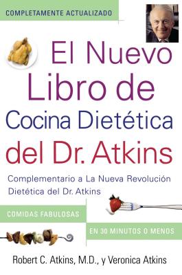 El Nuevo Libro de Cocina Dietetica del Dr. Atkins (Dr. Atkins' Quick & Easy New: Complementario a la Nueva Revolucion Dietetica del Dr. Atkins (Compa - Atkins, Robert C, Dr., and Atkins, Veronica