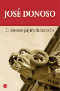 El Obsceno Pajaro de La Noche - Donoso, Jose