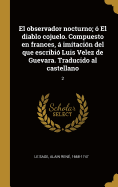 El observador nocturno;  El diablo cojuelo. Compuesto en frances,  imitacin del que escribi Luis Velez de Guevara. Traducido al castellano: 2