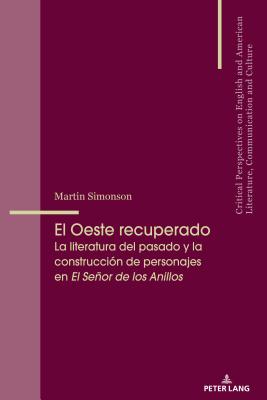 El Oeste recuperado: La literatura del pasado y la construcci?n de personajes en El Seor de los Anillos - ?lvarez-Faedo, Mar?a Jos?, and Penas-Ib߱ez, Beatriz, and Simonson, Martin