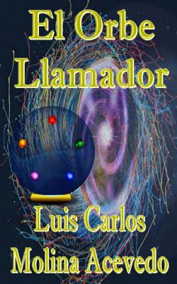 El Orbe Llamador - Molina Acevedo, Luis Carlos