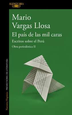 El Pa?s de Las Mil Caras: Escritos Sobre El Per / A Country of a Thousand Faces: Writings about Peru - Llosa, Mario Vargas