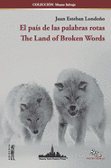 El pais de las palabras rotas: The Land of Broken Words (Bilingual Edition)