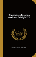 El Paisaje En La Poesia Mexicana del Siglo XIX;