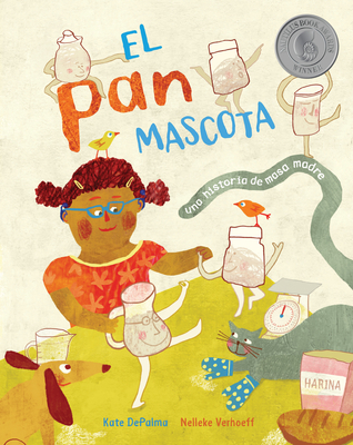 El Pan Mascota: Una Historia de Masa Madre - Depalma, Kate, and Verhoeff, Nelleke (Illustrator)