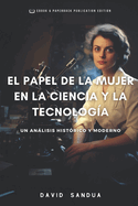 El Papel de la Mujer En La Ciencia Y La Tecnologa: Un Anlisis Histrico Y Moderno