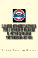 El Partido Autonomista Hist?rico, Puro u Ortodoxo su transici?n al Partido Republicano Puertorrique±o: 1897-1904