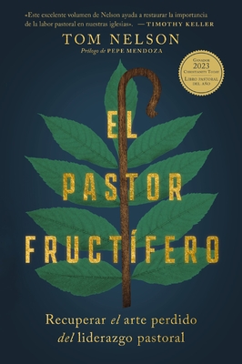 El Pastor Fruct?fero: Recuperar El Arte Perdido del Liderazgo Pastoral - Nelson, Tom