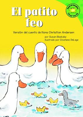 El Patito Feo: Version del Cuento de Hans Christian Anderson - Blackaby, Susan, and Delage, Charlene (Illustrator), and Ru?z, Carlos (Translated by)