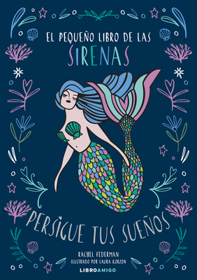 El Pequeo Libro de Las Sirenas: Persigue Tus Sueos - Federman, Rachel, and Korzon, Laura