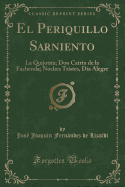 El Periquillo Sarniento: La Quijotita; Don Catrin de la Fachenda; Noches Tristes, Dia Alegre (Classic Reprint)