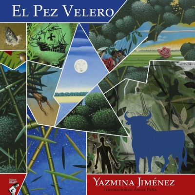 El pez velero - Perozo Cervantes, Luis (Editor), and Pea, ?ngel (Illustrator), and Jim?nez, Yazmina