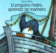 El Pinguino Pedro, Aprendiz de Marinero - Pfister, Marcus, and Moro, Elena (Translated by)