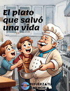 El plato que salv? una vida: Una historia de superaci?n, amistad y un acto de amor