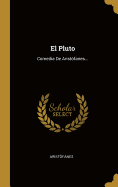 El Pluto: Comedia De Aristfanes...