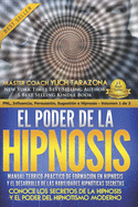El Poder de la Hipnosis: Manual Te?rico - Prctico de Formaci?n en Hipnosis y el Desarrollo de las Habilidades Hipn?ticas Secretas